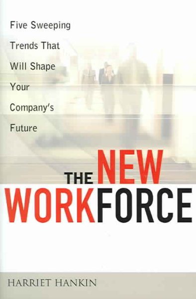The New Workforce: Five Sweeping Trends That Will Shape Your Company's Future cover