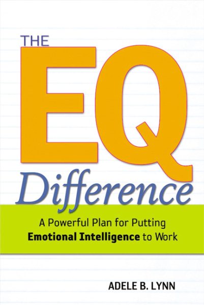 The EQ Difference: A Powerful Plan for Putting Emotional Intelligence to Work cover