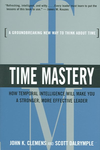 Time Mastery: How Temporal Intelligence Will Make You A Stronger, More Effective Leader cover