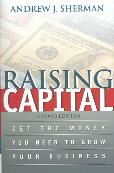 Raising Capital: Get the Money You Need to Grow Your Business cover