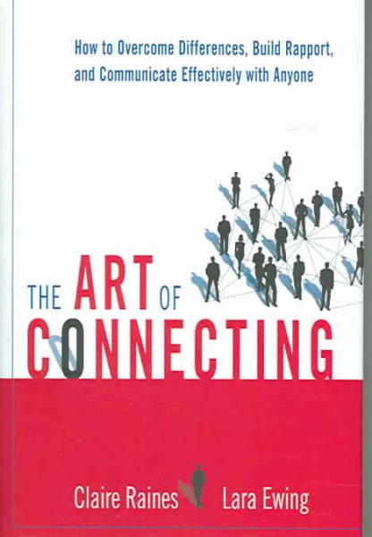 The Art of Connecting: How to Overcome Differences, Build Rapport, and Communicate Effectively with Anyone cover