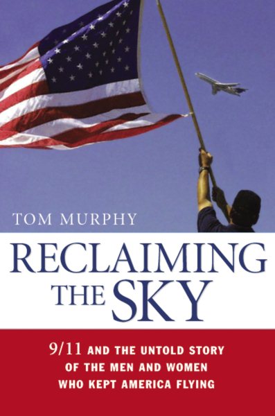Reclaiming the Sky: 9/11 and the Untold Story of the Men and Women Who Kept America Flying cover