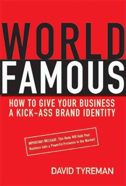 World Famous: How to Give Your Business a Kick-Ass Brand Identity cover