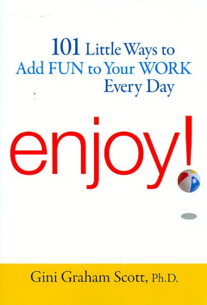Enjoy!: 101 Ways to Add Fun to Your Work Every Day cover