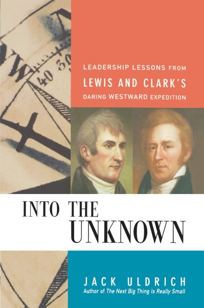 Into the Unknown: Leadership Lessons from Lewis & Clark's Daring Westward Expedition cover