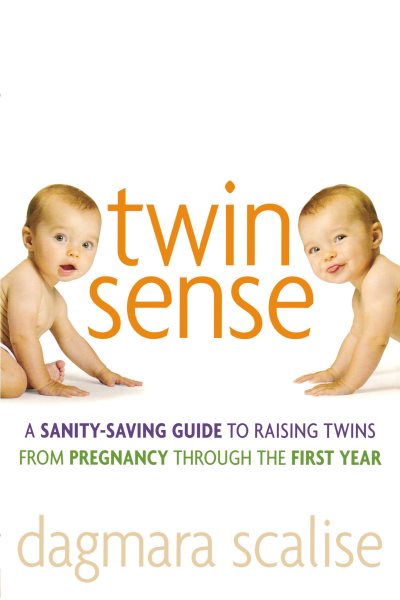 Twin Sense: A Sanity-Saving Guide to Raising Twins -- From Pregnancy Through the First Year cover