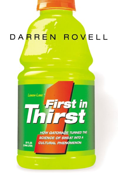 First in Thirst: How Gatorade Turned the Science of Sweat Into a Cultural Phenomenon cover