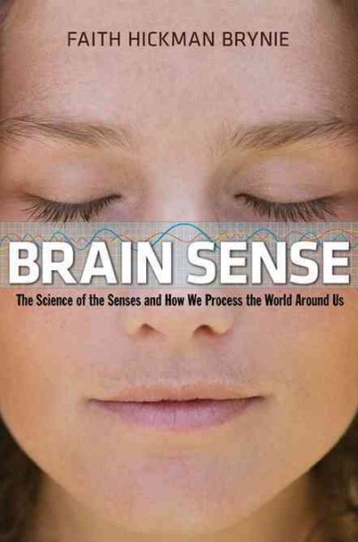 Brain Sense: The Science of the Senses and How We Process the World Around Us cover