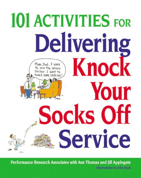 101 Activities for Delivering Knock Your Socks Off Service (Knock Your Socks Off Series) cover