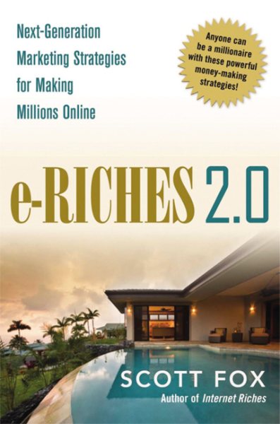 e-Riches 2.0: Next-Generation Marketing Strategies for Making Millions Online cover