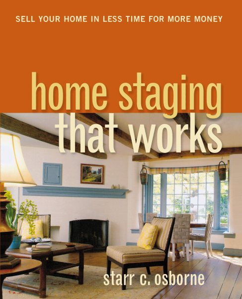 Home Staging That Works: Sell Your Home in Less Time for More Money cover