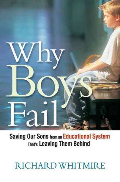 Why Boys Fail: Saving Our Sons from an Educational System That's Leaving Them Behind cover