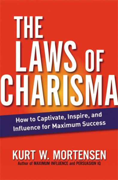 The Laws of Charisma: How to Captivate, Inspire, and Influence for Maximum Success cover