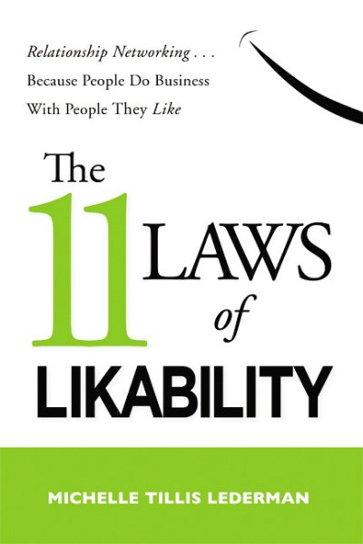 The 11 Laws of Likability: Relationship Networking . . . Because People Do Business with People They Like cover