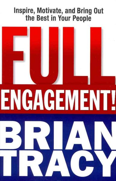 Full Engagement!: Inspire, Motivate, and Bring Out the Best in Your People cover