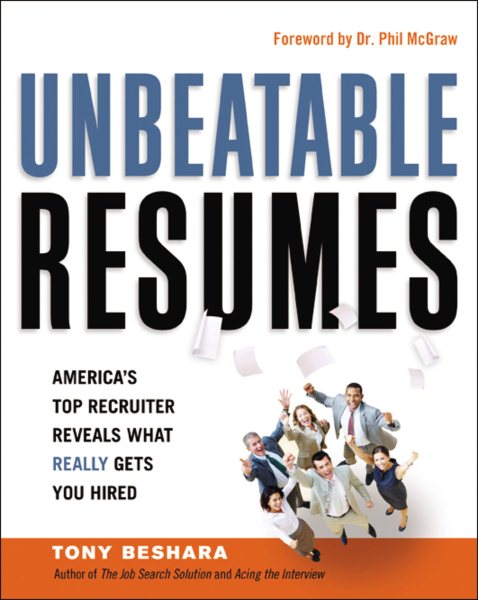 Unbeatable Resumes: America's Top Recruiter Reveals What REALLY Gets You Hired cover