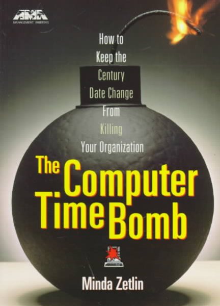 The Computer Time-Bomb: How to Keep the Century Date Change from Killing Your Organization (Ama Management Briefing) cover