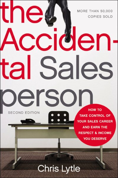 The Accidental Salesperson: How to Take Control of Your Sales Career and Earn the Respect and Income You Deserve cover