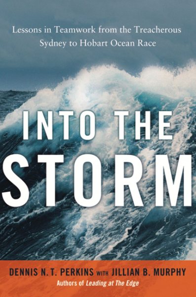 Into the Storm: Lessons in Teamwork from the Treacherous Sydney to Hobart Ocean Race cover
