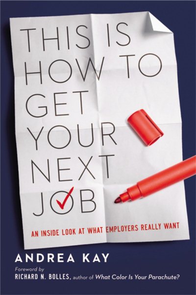 This Is How to Get Your Next Job: An Inside Look at What Employers Really Want cover