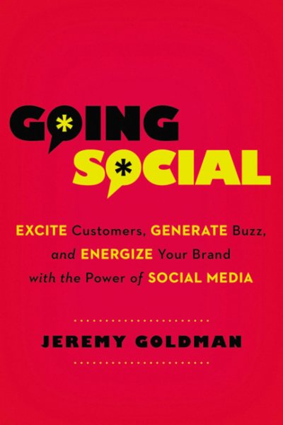Going Social: Excite Customers, Generate Buzz, and Energize Your Brand with the Power of Social Media cover
