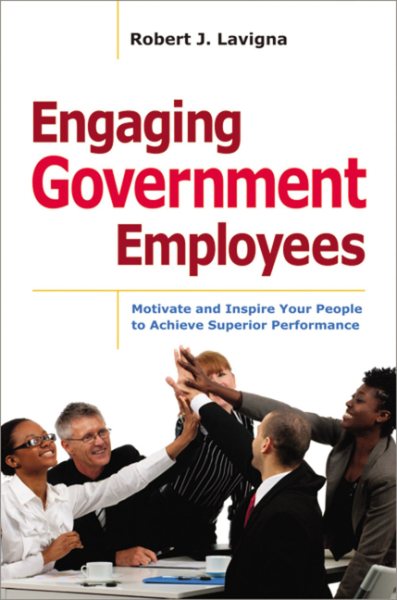 Engaging Government Employees: Motivate and Inspire Your People to Achieve Superior Performance cover