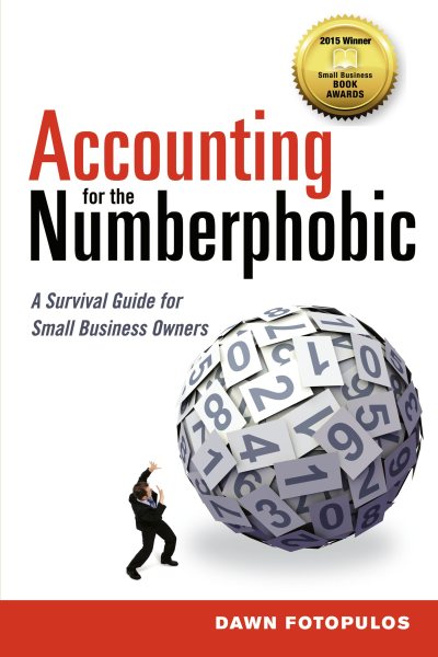 Accounting for the Numberphobic: A Survival Guide for Small Business Owners cover