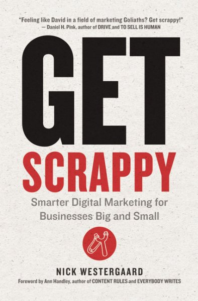 Get Scrappy: Smarter Digital Marketing for Businesses Big and Small cover