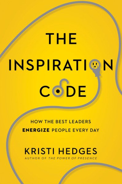 The Inspiration Code: How the Best Leaders Energize People Every Day cover