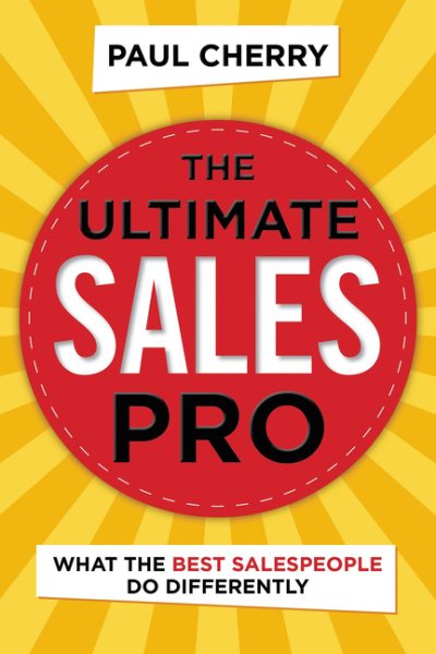 The Ultimate Sales Pro: What the Best Salespeople Do Differently cover