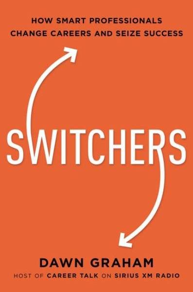 Switchers: How Smart Professionals Change Careers -- and Seize Success cover