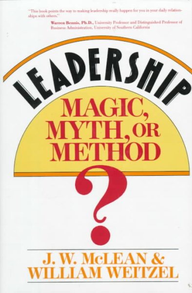 Leadership -- Magic, Myth, or Method? cover