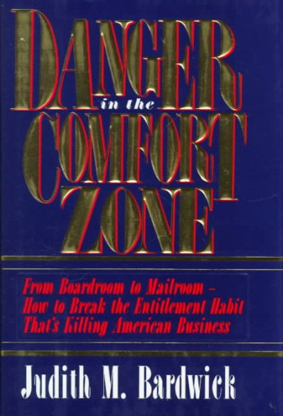 Danger in the Comfort Zone: From Boardroom to Mailroom -- How to Break the Entitlement Habit That's Killing American Business cover