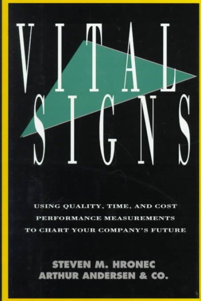 Vital Signs: Using Quality, Time, and Cost Performance Measurements to Chart Your Company's Future cover