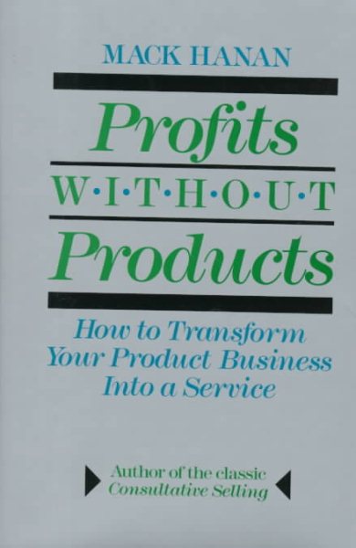 Profits Without Products: How to Transform Your Product Business into a Service cover
