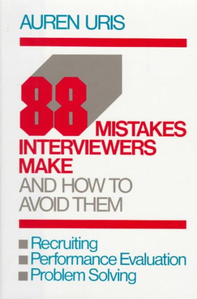 Eighty-Eight Mistakes Interviewers Make: and How to Avoid Them cover