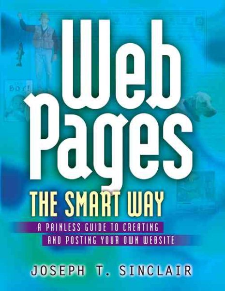 Web Pages the Smart Way: A Painless Guide to Creating and Posting Your Own Web Site cover