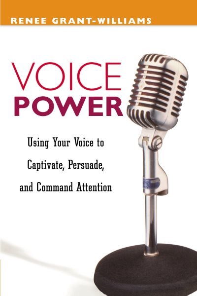 Voice Power: Using Your Voice to Captivate, Persuade, and Command Attention cover