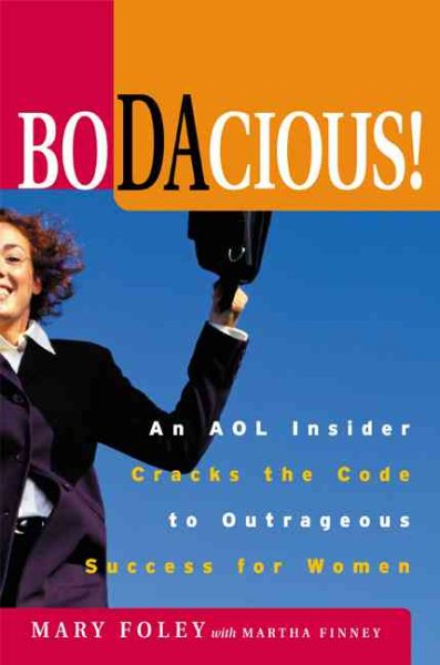 Bodacious: An AOL Insider Cracks the Code to Outrageous Success for Women cover