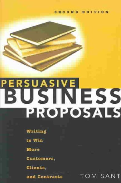 Persuasive Business Proposals: Writing to Win More Customers, Clients, and Contracts cover