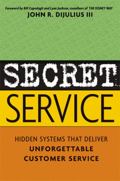 Secret Service: Hidden Systems That Deliver Unforgettable Customer Service cover