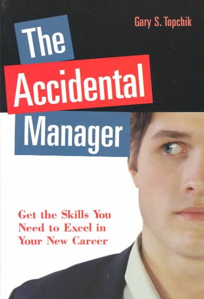 The Accidental Manager: Get the Skills You Need to Excel in Your New Career cover