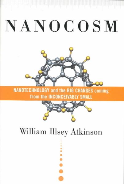 Nanocosm: Nanotechnology and the Big Changes Coming from the Inconceivably Small cover