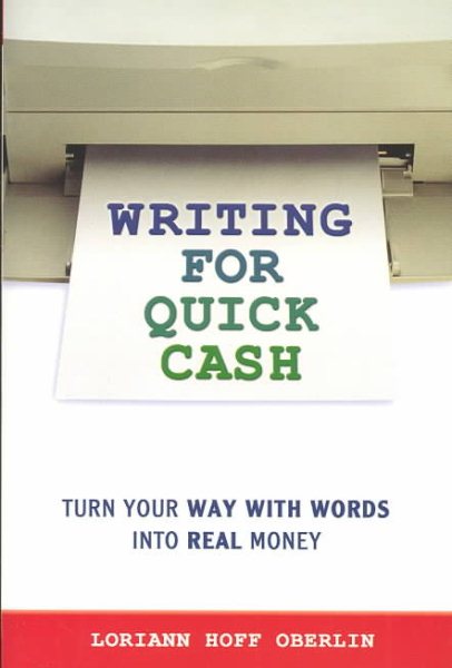 Writing for Quick Cash: Turn Your Way with Words into Real Money cover