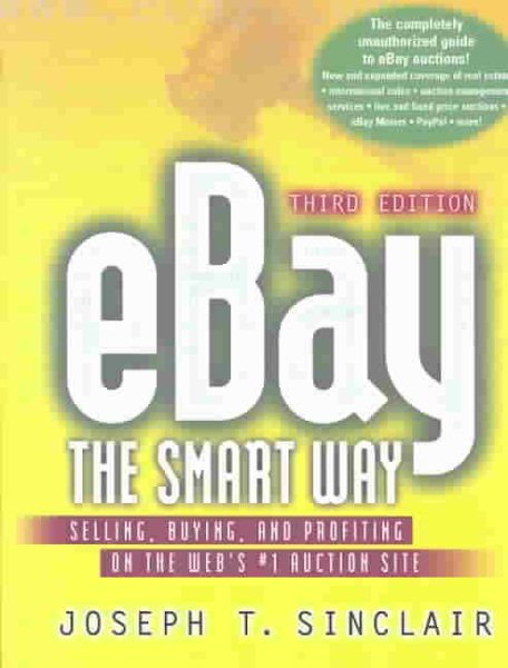 Ebay the Smart Way: Selling, Buying, and Profiting on the Web's #1 Auction Site, Third Edition cover