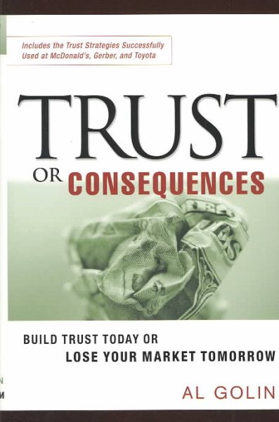 Trust or Consequences: Build Trust Today or Lose Your Market Tomorrow cover