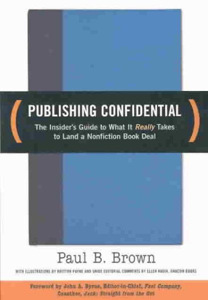 Publishing Confidential: The Insider's Guide to What It Really Takes to Land a Nonfiction Book Deal cover