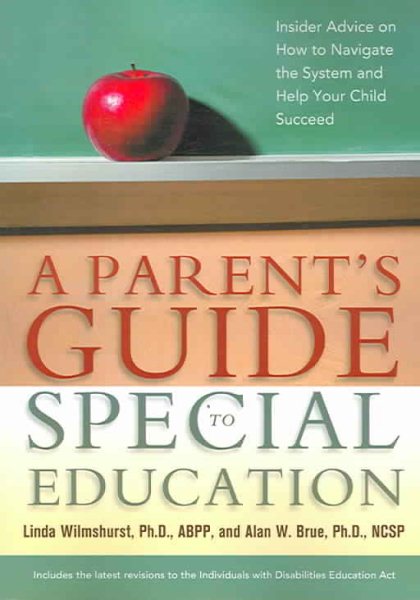 A Parent's Guide to Special Education: Insider Advice on How to Navigate the System and Help Your Child Succeed cover