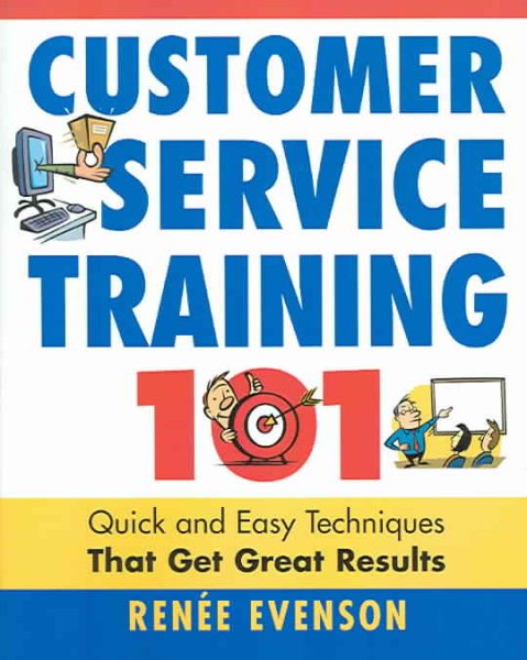 Customer Service Training 101: Quick and Easy Techniques That Get Great Results cover