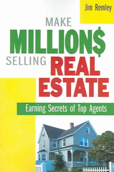 Make Millions Selling Real Estate: Earning Secrets of Top Agents cover